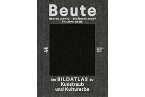 Beute: Ein Bildatlas zu Kunstraub und Kulturerbe