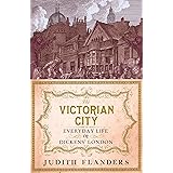 The Victorian City: Everyday Life in Dickens' London
