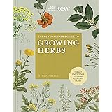 The Kew Gardener’s Companion to Growing Herbs: The art and science to grow your own herbs (Kew Experts)