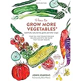 How to Grow More Vegetables, Ninth Edition: (and Fruits, Nuts, Berries, Grains, and Other Crops) Than You Ever Thought Possib