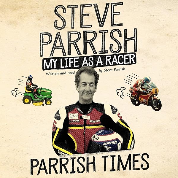 Parrish Times My Life As A Racer Audio Download Amazon Co Uk Steve Parrish Steve Parrish Orion Publishing Group Limited Audible Audiobooks