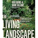 LIVING LANDSCAPE: Designing for Beauty and Biodiversity in the Home Garden