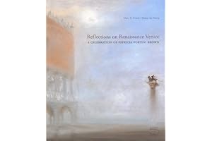 Reflections on Renaissance Venice: A Celebration of Patricia Fortini Brown