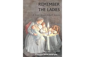 Remember the Ladies: A Story about Abigail Adams (Creative Minds Biography (Paperback))