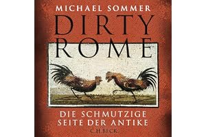 Dirty Rome: Die schmutzige Seite der Antike.