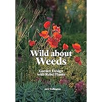 Wild About Weeds: Garden Design with Rebel Plants