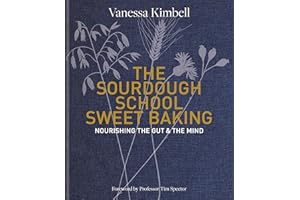 The Sweet Sourdough School: Nourishing the gut & the mind: Foreword by Tim Spector