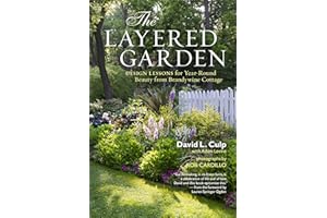 The Layered Garden: Design Lessons for Year-Round Beauty from Brandywine Cottage