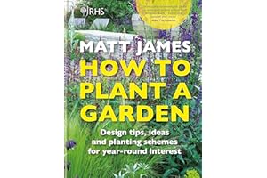 RHS How to Plant a Garden: Design tricks, ideas and planting schemes for year-round interest