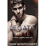 Legato da Te (Tender Control (Italian) Vol. 1)