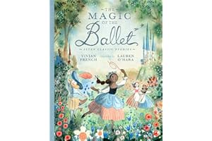The Magic of the Ballet: Seven Classic Stories: A beautifully illustrated treasury of ballet stories for young dance lovers aged 7/8/9 featuring Swan Lake, The Nutcracker and The Sleeping Beauty