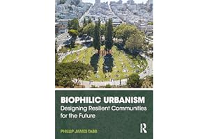 Biophilic Urbanism: Designing Resilient Communities for the Future