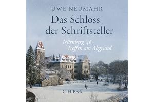Das Schloss der Schriftsteller: Nürnberg '46. Treffen am Abgrund