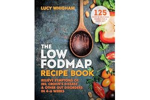 The Low-FODMAP Recipe Book: Relieve Symptoms of IBS, Crohn's Disease & Other Gut Disorders in 4–6 Weeks