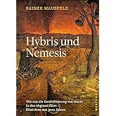 Hybris und Nemesis: Wie uns die Entzivilisierung von Macht in den Abgrund führt - Einsichten aus 5000 Jahren