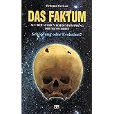 Das Faktum. Auf der Suche nach dem Ursprung der Menschheit - Schöpfung oder Evolution?