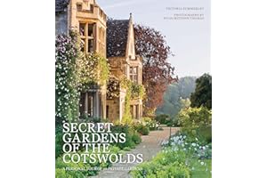 Secret Gardens of the Cotswolds: A Personal Tour of 20 Private Gardens