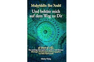 Und behüte mich auf dem Weg zu Dir: al-Dawr al-a‘la: Das mächtige Schutzgebet des größten Sufi-Meisters