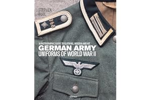 German Army Uniforms of World War II: A photographic guide to clothing, insignia and kit