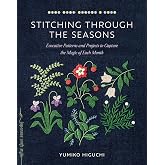 Stitching through the Seasons: Evocative Patterns and Projects to Capture the Magic of Each Month