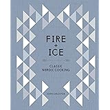 Fire and Ice: Classic Nordic Cooking