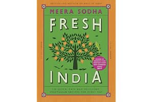 Fresh India: 130 Quick, Easy and Delicious Vegetarian Recipes for Every Day