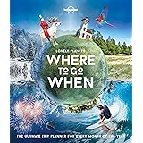 Lonely Planet's Where To Go When: the ultimate trip planner for every month of the year