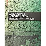 Landschaft konstruieren: Materialien, Techniken, Bauelemente