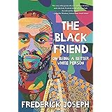 The Black Friend: On Being a Better White Person