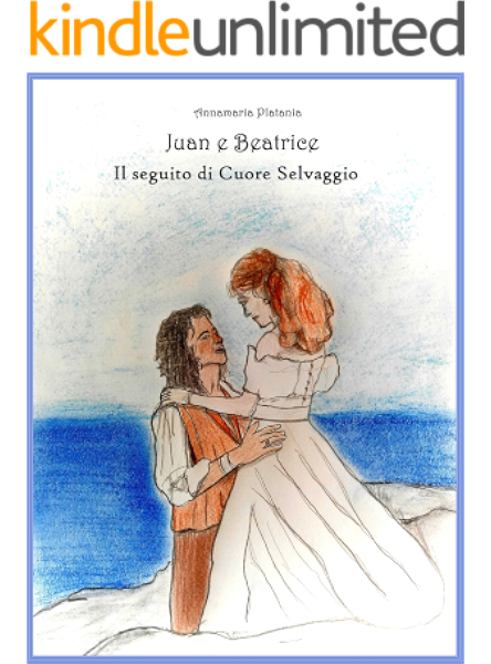 Juan E Beatrice Il Seguito Di Cuore Selvaggio Ebook Platania Annamaria Leonardi Alfio Amazon It Kindle Store