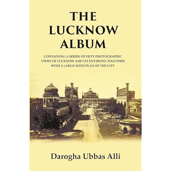 Buy Lucknow: The City of Heritage & Culture A Walk Through History