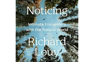 Noticing: Intimate Encounters With the Natural World