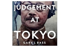 Judgement at Tokyo: World War II on Trial and the Making of Modern Asia