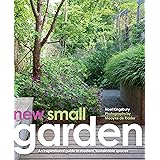 New Small Garden: Contemporary principles, planting and practice