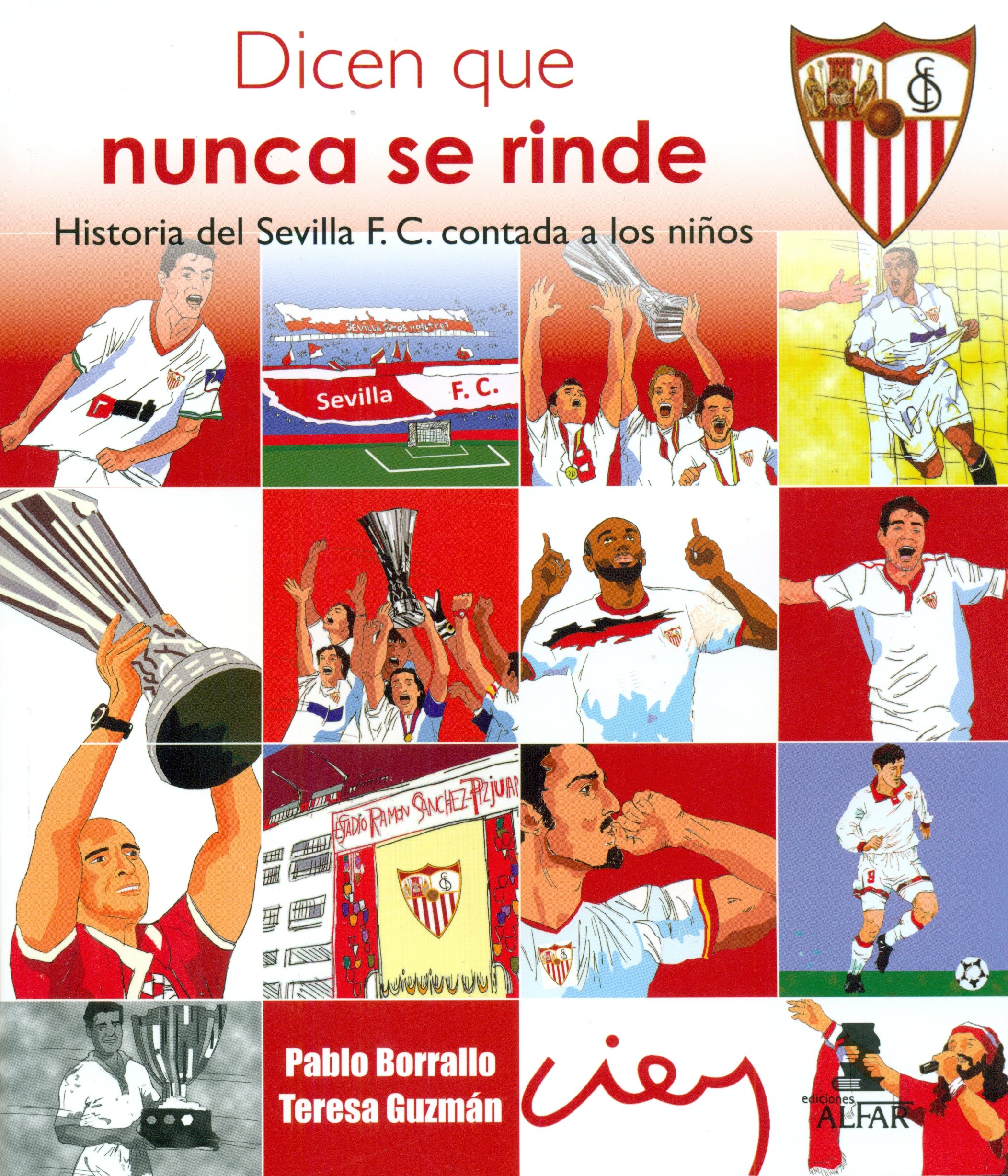 Dicen que nunca se rinde. Historia del Sevilla F. C. contada a los niños