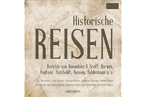Berichte und Tagebücher berühmter Entdecker: Historische Reisen 1