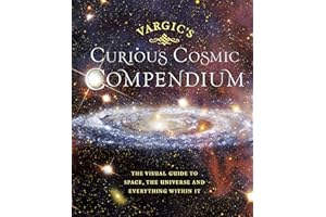 Vargic’s Curious Cosmic Compendium: Space, the Universe and Everything Within It