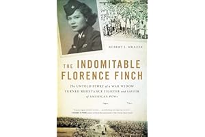 The Indomitable Florence Finch: The Untold Story of a War Widow Turned Resistance Fighter and Savior of American POWs