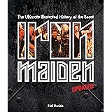 Iron Maiden - Updated Edition: The Ultimate Illustrated History of the Beast
