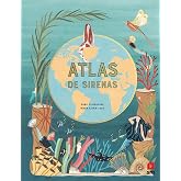 Atlas de sirenas (ALBUMES ILUSTRADOS)