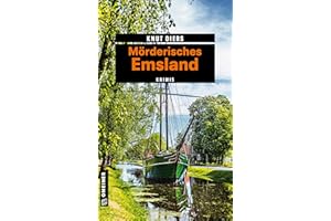Mörderisches Emsland: 11 Krimis und 125 Freizeittipps (Kriminelle Freizeitführer im GMEINER-Verlag)