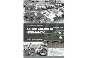 Allied Armor in Normandy: Allied and German Forces, 1944: CIS0004 (Casemate Illustrated)