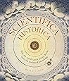 Scientifica Historica: How the world's great science books chart the history of knowledge (Liber Historica)