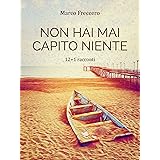 Non hai mai capito niente (Trilogia delle Erbacce Vol. 1)