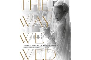 The Way We Wed: A Global History of Wedding Fashion
