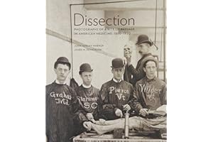 Dissection: Photographs of a Rite of Passage in American Medicine 1880 1930