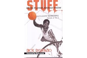 Stuff Good Players Should Know: Intelligent Basketball from A to Z