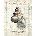 The Golden Ratio: The Divine Beauty of Mathematics