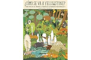 ¿Cómo se va a Yellowstone?: Una vuelta al mundo a través de 8 parques nacionales (Libros para los que aman los libros)
