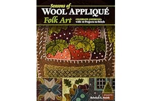 Seasons of Wool Appliqué Folk Art: Celebrate Americana With 12 Projects to Stitch